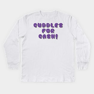 Cuddles for Cash - Funny Child Slogan Kids Long Sleeve T-Shirt